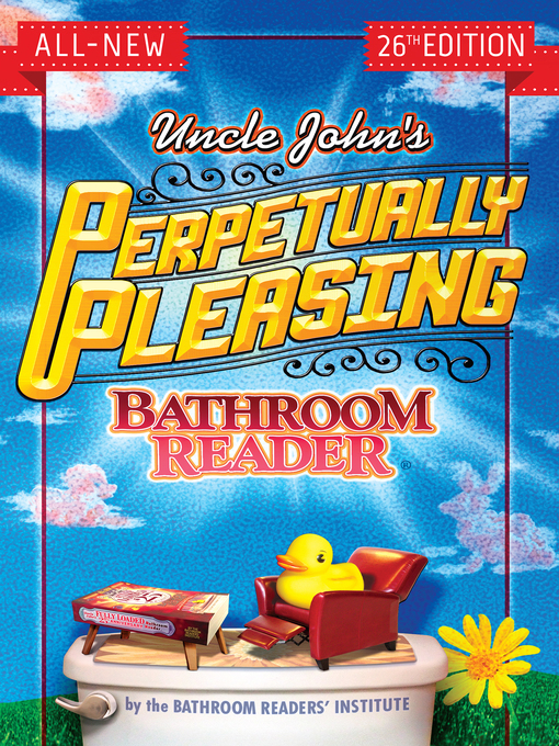 Title details for Uncle John's Perpetually Pleasing Bathroom Reader by Bathroom Readers' Institute - Available
